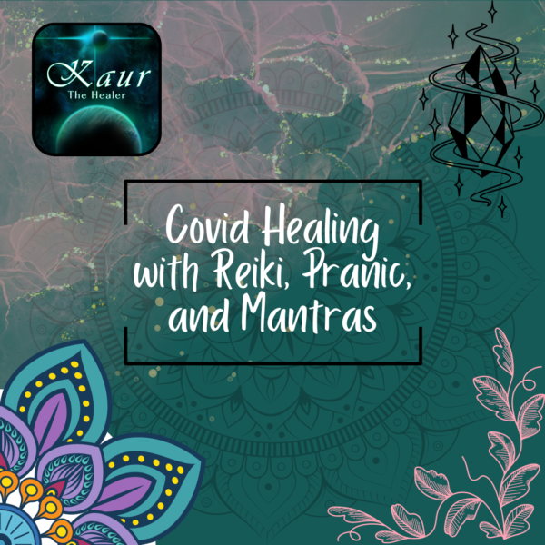 Covid Healing with Reiki, Pranic, and Mantras